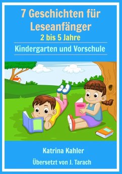 7 Geschichten Leseanfanger: 2 bis 5 Jahre Kindergarten und Vorschule (eBook, ePUB) - Kahler, Katrina