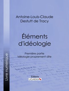 Éléments d'idéologie (eBook, ePUB) - Ligaran; Destutt de Tracy, Antoine-Louis-Claude