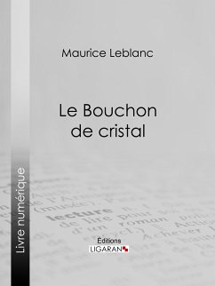 Le Bouchon de cristal (eBook, ePUB) - Ligaran; Leblanc, Maurice