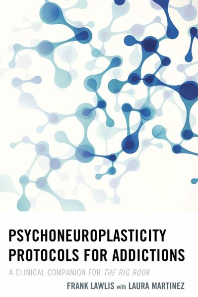 Psychoneuroplasticity Protocols for Addictions (eBook, ePUB)