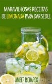 Maravilhosas Receitas de Limonada Para Dar Sede! (eBook, ePUB)