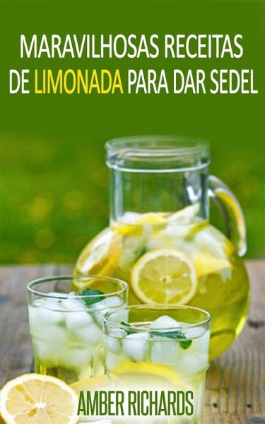 Maravilhosas Receitas de Limonada Para Dar Sede! (eBook, ePUB)