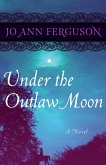 Under the Outlaw Moon (eBook, ePUB) Under the Outlaw Moon (eBook, ePUB)