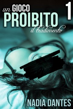 Il Tradimento - Un Gioco Proibito #1 (eBook, ePUB) - Dantes, Nadia