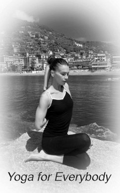 Yoga For Everybody - 10 Positions To Start Practicing Yoga (eBook, ePUB) - Pugno, Cristiano