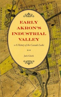 Early Akron's Industrial Valley (eBook, ePUB) - Gieck, Jack