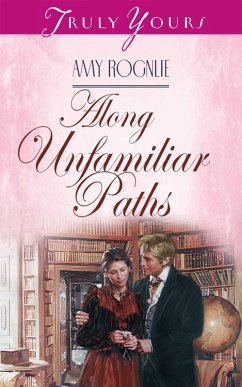 Along Unfamiliar Paths (eBook, ePUB) - Rognlie, Amy