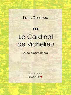Le Cardinal de Richelieu (eBook, ePUB) - Dussieux, Louis; Ligaran