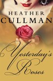 Yesterday's Roses (eBook, ePUB) Yesterday's Roses (eBook, ePUB)