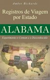 Registros de Viagem por Estado Alabama Experimente o Comum e o Desconhecido (eBook, ePUB)