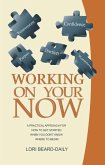 Working On Your Now (eBook, ePUB)