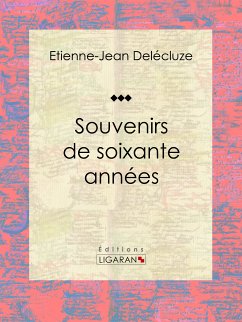 Souvenirs de soixante années (eBook, ePUB) - Delécluze, Etienne-Jean; Ligaran
