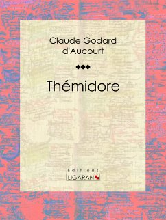 Thémidore (eBook, ePUB) - Ligaran; Godard d'Aucourt, Claude