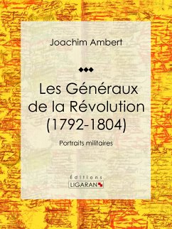 Les Généraux de la Révolution (1792-1804) (eBook, ePUB) - Ligaran; Ambert, Joachim