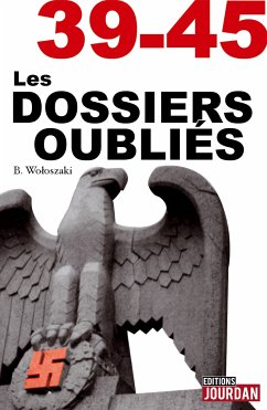 39-45 Les dossiers oubliés (eBook, ePUB) - Wolszanski, Boguslaw