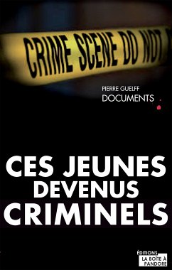 Ces jeunes devenus criminels (eBook, ePUB) - Guelff, Pierre; Boîte à Pandore, La