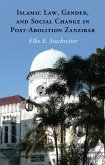 Islamic Law, Gender and Social Change in Post-Abolition Zanzibar (eBook, ePUB)