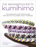 The Beginner's Guide to Kumihimo (eBook, ePUB)