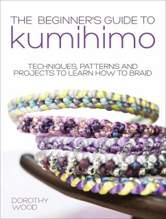 The Beginner's Guide to Kumihimo (eBook, ePUB) - Wood, Dorothy