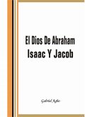El Dios de Abraham, Isaac y Jacob (eBook, ePUB)