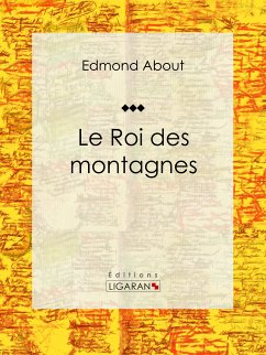 Le Roi des montagnes (eBook, ePUB) - About, Edmond; Ligaran