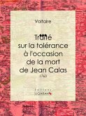 Traité sur la tolérance à l'occasion de la mort de Jean Calas (eBook, ePUB)