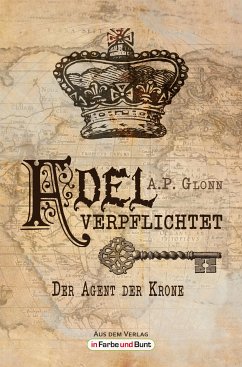 Adel verpflichtet - Der Agent der Krone (eBook, ePUB) - Glonn, A.P.