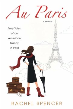 Au Paris: True Tales Of An American Nanny In Paris (eBook, ePUB) - Spencer, Rachel