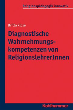 Diagnostische Wahrnehmungskompetenzen von ReligionslehrerInnen (eBook, ePUB) - Klose, Britta