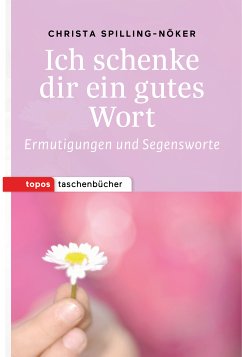 Ich schenke dir ein gutes Wort (eBook, ePUB) - Spilling-Nöker, Christa