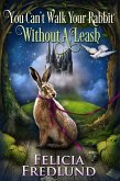 You Can't Walk Your Rabbit Without a Leash (eBook, ePUB)