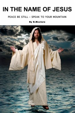 In The Name Of Jesus (eBook, ePUB) - B. Mcclure In The Name Of Jesus (eBook, ePUB) - B. Mcclure