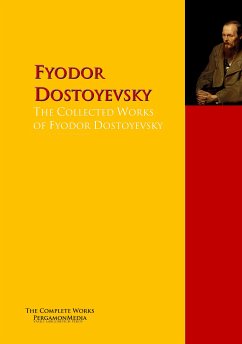 The Collected Works of Fyodor Dostoyevsky (eBook, ePUB) - Dostoyevsky, Fyodor