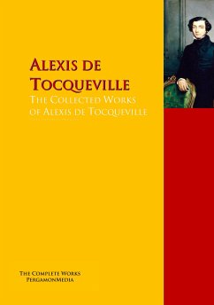 The Collected Works of Alexis de Tocqueville (eBook, ePUB) - Tocqueville, Alexis De