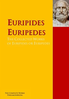 The Collected Works of Euripides or Euripedes (eBook, ePUB) - Euripides; Euripedes