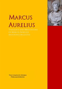 Thoughts and Meditations of Marcus Aurelius Antoninus Augustus (eBook, ePUB) - Aurelius, Marcus