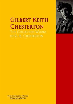 The Collected Works of G. K. Chesterton (eBook, ePUB) - Chesterton, Gilbert Keith; Chesterton, G. K.