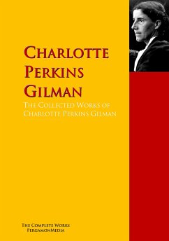 The Collected Works of Charlotte Perkins Gilman (eBook, ePUB) - Gilman, Charlotte Perkins