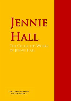 The Collected Works of Jennie Hall (eBook, ePUB) - Hall, Jennie; Lewis, Alfred Henry