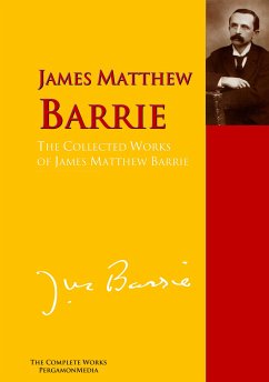 The Collected Works of James Matthew Barrie (eBook, ePUB) - Barrie, James Matthew