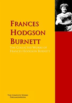 The Collected Works of Frances Hodgson Burnett (eBook, ePUB) - Burnett, Frances Hodgson