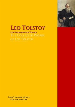 The Collected Works of Leo Tolstoy (eBook, ePUB) - Tolstoy, Leo; Tolstoi, Lew Nikolajewitsch Graf