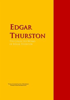 The Collected Works of Edgar Thurston (eBook, ePUB) - Thurston, Edgar
