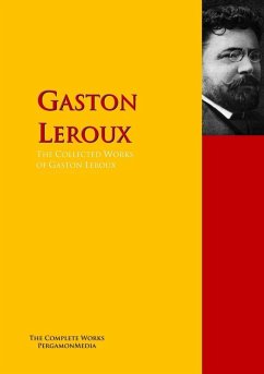 Cover The Collected Works of Gaston Leroux (eBook, ePUB)