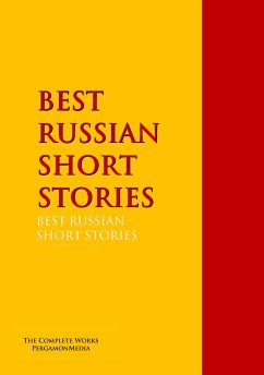 BEST RUSSIAN SHORT STORIES (eBook, ePUB) - Pushkin, Aleksandr Sergeevich; Gogol, Nikolai Vasilievich; Turgenev, Ivan Sergeyevich; Dostoyevsky, Fyodor Mikhailovich; Tolstoy, Lev Nikolayevich; Tolstoy, Leo; Saltykov, M.I.; Korolenko, Vladimir Galaktionovich; Garshin, Vsevolod Mikhailovich; Chekhov, Anton Pavlovich; Sologub, Fyodor; Potapenko, Ignaty Nikolayevich; Semyonov, ST; Gorky, Maxim; Andreyev, Leonid Nikolaievich; Artsybashev, Mikhail Petrovich; Kuprin, Aleksandr Ivanovich