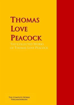 The Collected Works of Thomas Love Peacock (eBook, ePUB) - Peacock, Thomas Love
