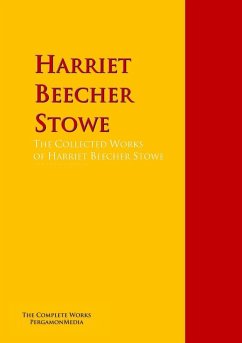 Cover The Collected Works of Harriet Beecher Stowe (eBook, ePUB)