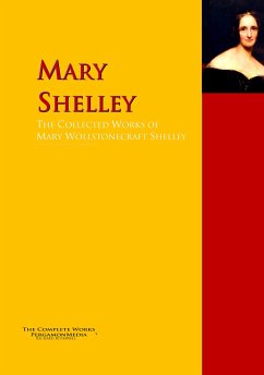 The Collected Works of Mary Wollstonecraft Shelley (eBook, ePUB) - Shelley, Mary W.; Shelley, Mary Wollstonecraft