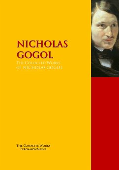 The Collected Works of NICHOLAS GOGOL (eBook, ePUB) - Gogol, Nicolai; Gogol, Nikolay; GOGOL, NICHOLAS; Gogol, Nikolai Vasilevich