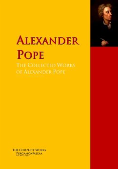 The Collected Works of Alexander Pope (eBook, ePUB) - Pope, Alexander; Arbuthnot, John; Gay, John; Homer